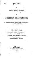 Essays to Prove the Validity of Anglican Ordinations: In Answer to the Right Reverend Peter Richard Kenrick R. C. Bishop of St. Louis (Classic Reprint) 1533607230 Book Cover