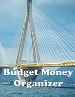 Budget Money Organizer: Budget money with a planner containing a monthly budget journal and a simple weekly budget 171267451X Book Cover