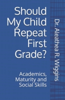 Should My Child Repeat First Grade? 1081800216 Book Cover