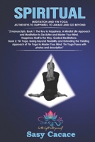 Spiritual.: Meditation and Yin Yoga as the Keys to Happiness, to Awake and Go Beyond. B084WPXBX2 Book Cover