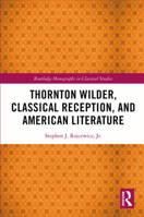 Thornton Wilder, Classical Reception, and American Literature 1032014652 Book Cover