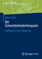 Die Schwerbehindertenquote: Fünf Wege zu ihrer Steigerung (SDG - Forschung, Konzepte, Lösungsansätze zur Nachhaltigkeit) 3658506865 Book Cover