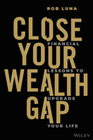 Closing the Wealth Gap: Financial Lessons to Upgrade Your Life 1394195605 Book Cover