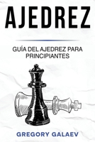 Ajedrez: Guía del ajedrez para principiantes (Spanish Edition) 1960748831 Book Cover