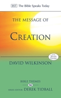 The Message of Creation: Encountering the Lord of the Universe (The Bible Speaks Today Series) 0830824057 Book Cover