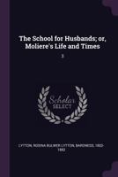 The School for Husbands; or, Moliere's Life and Times: 3 1378263200 Book Cover