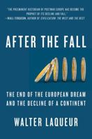 After the Fall: The End of the European Dream and the Decline of a Continent 1250000084 Book Cover