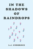 In the Shadows of Raindrops 1524557773 Book Cover