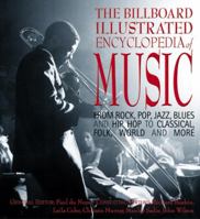 The Billboard Illustrated Encyclopedia of Music: From Rock, Pop, Jazz, Blues, and Hip Hop to Classical, Country, Folk, World, and More 0823078698 Book Cover