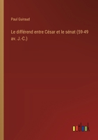 Le différend entre César et le sénat (59-49 av. J.-C.) 3385005752 Book Cover