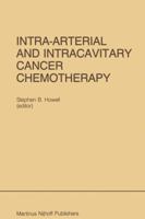 Intra-Arterial and Intracavitary Cancer Chemotherapy 0898386918 Book Cover