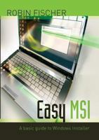 Easy MSI: A basic guide to Windows Installer 3732283720 Book Cover