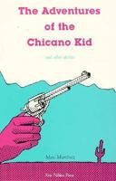The Adventures of the Chicano Kid and Other Stories 0934770085 Book Cover