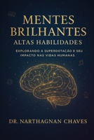 Mentes Brilhantes - Altas Habilidades:: Explorando a Superdotação e seu Impacto nas Vidas Humanas (Portuguese Edition) B0G6SNCR3Z Book Cover