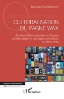 Culturalisation du pagne wax: Étude sémiotique des pratiques publicitaires et des appropriations du tissu wax (Questions Contemporaines) (French Edition) 2140492315 Book Cover