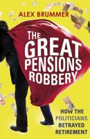 The Great Pensions Robbery: How New Labour Betrayed Retirement 1847940382 Book Cover