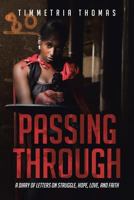 Passing Through: A Diary of Letters on Struggle, Hope, Love and Faith 1643497359 Book Cover
