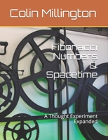 Fibonacci Numbers & Spacetime: A Thought Experiment Expanded B08BW84GCD Book Cover