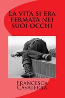 La vita si era fermata nei suoi occhi 1503124444 Book Cover