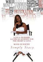 Love  Worship: A Lyrical Journey For The Heart  Soul 0988718804 Book Cover