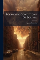 Economic Conditions of Bolivia 1273767586 Book Cover