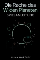 DIE RACHE DES WILDEN PLANETEN SPIELANLEITUNG: Dein ultimativer Begleiter, um jede Herausforderung zu meistern und Geheimnisse zu lüften (German Edition) B0F6T9Y7FB Book Cover