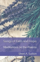 Songs of Faith and Hope: Meditations on the Psalms 0998454842 Book Cover