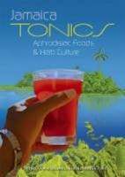 Jamaica Tonics, Aphrodisiac Foods, and Herb Culture: Tonic and Herbal Recipes from Jamaica 1899341234 Book Cover