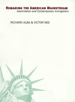 Remaking the American Mainstream: Assimilation and Contemporary Immigration 0674018133 Book Cover