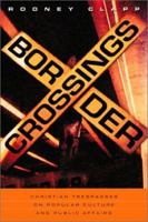Border Crossings: Christian Trespasses on Popular Culture and Public Affairs 1587430037 Book Cover