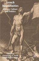French Masculinities: History, Politics and Culture 0230006612 Book Cover