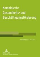 Kombinierte Gesundheits- Und Beschaeftigungsfoerderung: Gesundheit Von (Langzeit-)Arbeitslosen Foerdern - Voraussetzungen Fuer Erwerbstaetigkeit Verbe 363163045X Book Cover