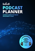 Podcast Planner: A Journal for Planning the Perfect Podcast Headset and Blue Design 1676244662 Book Cover