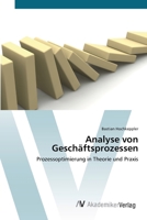 Analyse von Geschäftsprozessen: Prozessoptimierung in Theorie und Praxis 3639401670 Book Cover