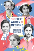 The First Women of Medicine (W.T.) 1250842697 Book Cover