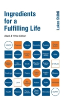 Ingredients for a Fulfilling Life: Black & White Edition 3819266488 Book Cover