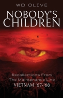 Nobody's Children: Recollections from the Maintenance Line Vietnam '67-'68 1639889655 Book Cover