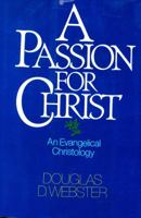 A Passion for Christ: An Evangelical Christology 0310346606 Book Cover