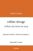 L'Affaire Néouge: L'affaire des lettres de sang - Spectacle interactif "Meurtres et Mystères" (French Edition) 2414478470 Book Cover