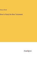 How to Study the New Testament 3382129957 Book Cover