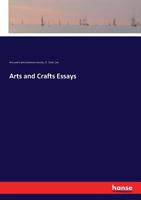 Arts and Crafts Essays: Y Members of the Arts and Crafts Exhibition Society 1023168758 Book Cover