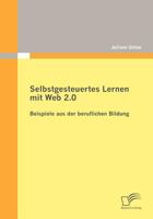 Selbstgesteuertes Lernen Mit Web 2.0: Beispiele Aus Der Beruflichen Bildung 3836698315 Book Cover