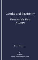 Goethe and Patriarchy: Faust and the Fates of Desire 1900755041 Book Cover