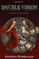 Double Vision: Education of a Time Traveler (Vision Time Travel Series) B0CR5NC89D Book Cover
