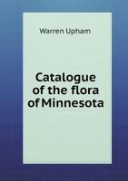 Catalogue of the Flora of Minnesota 1297873149 Book Cover