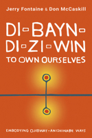 Di-bayn-di-zi-win: Embodying Ojibway-Anishinabe Ways 1459748999 Book Cover