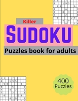 Killer sudoku puzzles book for adults: A big book for 400 killer Sudoku puzzles for adults B08SBCL457 Book Cover
