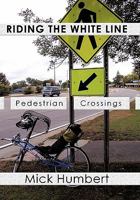 Riding the White Line: Pedestrian Crossings 1452064172 Book Cover