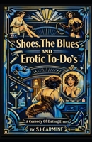 Shoes, the Blues and Erotic To-Do's: An Erotic Comedy of Errors B08JLQLTJL Book Cover