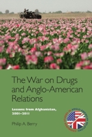 The War on Drugs and Anglo-American Relations: Lessons from Afghanistan, 2001-2011 1474458475 Book Cover